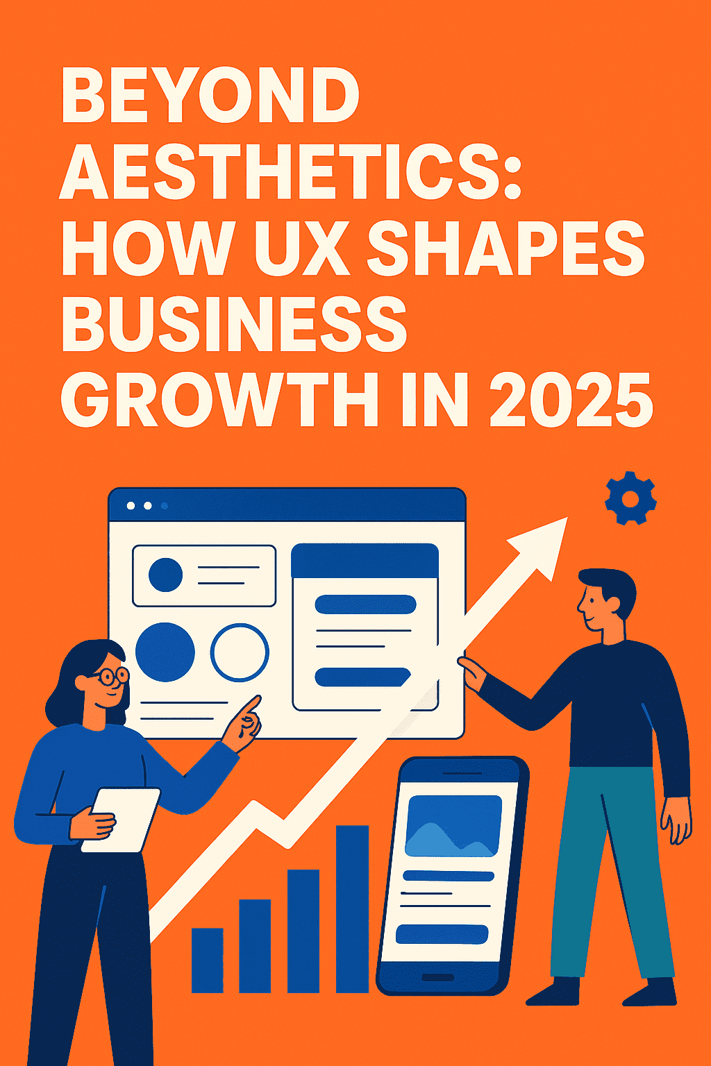Beyond Aesthetics: How UX Shapes Business Growth in 2025